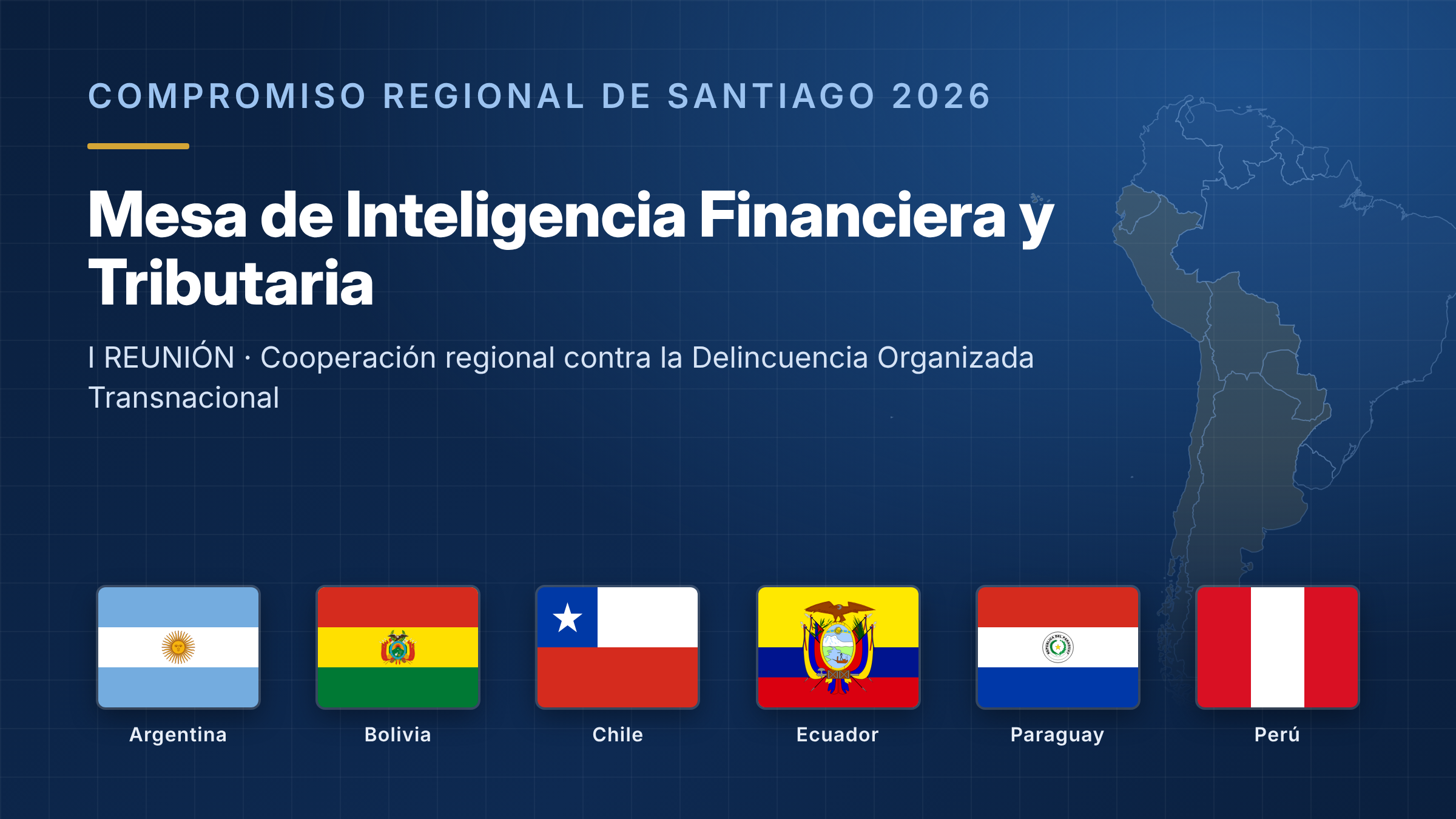 UAF PARTICIPA EN LA PRIMERA REUNIÓN DE LA MESA DE INTELIGENCIA FINANCIERA Y TRIBUTARIA DEL COMPROMISO REGIONAL DE SANTIAGO
