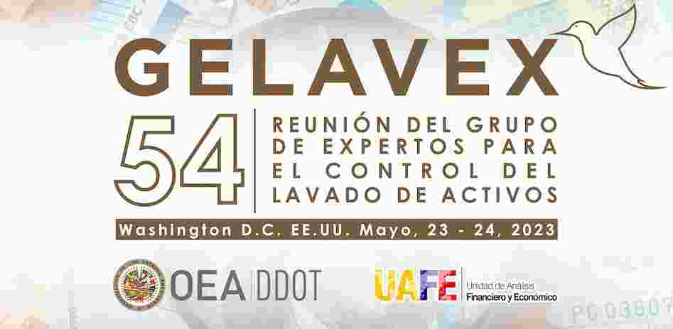 UAF PARTICIPARÁ EN 54ª REUNIÓN DEL GRUPO DE EXPERTOS PARA EL CONTROL DEL LAVADO DE ACTIVOS (GELAVEX)