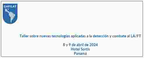 UAF EXPONDRÁ EN TALLER SOBRE NUEVAS TECNOLOGÍAS APLICADAS A LA DETECCIÓN Y COMBATE DEL LA/FT
